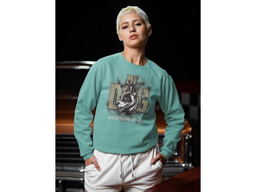 My Dog Talks Sh*t About You Sweatshirt