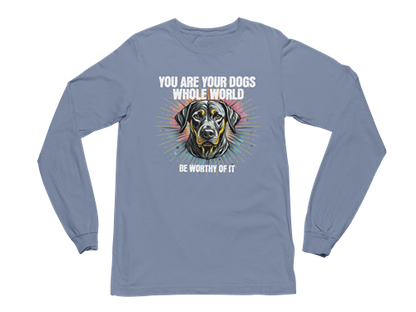 You Are Your Dog’s Whole World Long Sleeve Tee