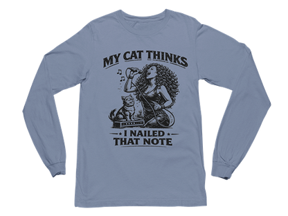 My Cat Thinks I Nailed That Note – Long Sleeve Tee