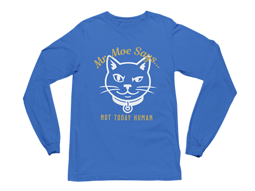 Mr. Moe Says - Not Today Human Long Sleeve Tee