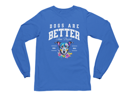 Dogs Are Better Than People Long Sleeve Tee