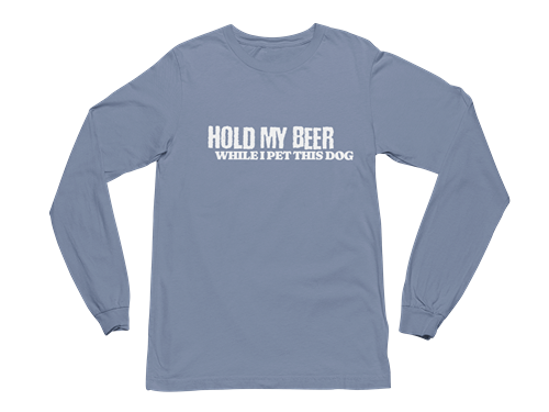 Hold My Beer While I Pet This Dog Long Sleeve Tee