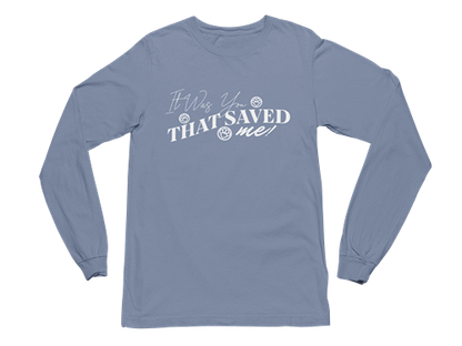 It Was You That Saved Me! Long Sleeve Tee