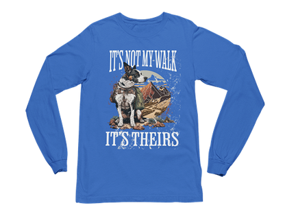 It's Not My Walk Long Sleeve Tee