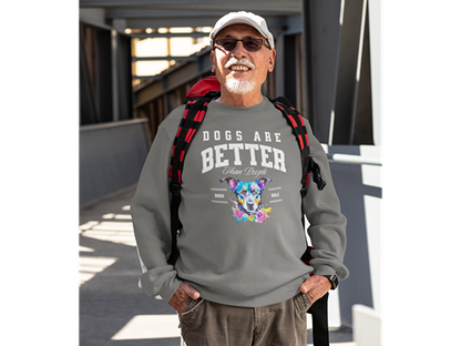 Dogs Are Better Than People Sweatshirt