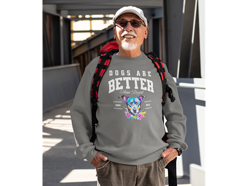 Dogs Are Better Than People Sweatshirt