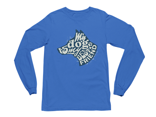My Dog is My Best Friend Long Sleeve Tee