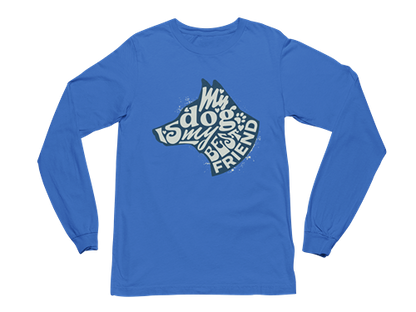 My Dog is My Best Friend Long Sleeve Tee