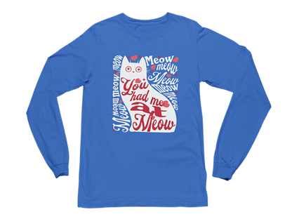 You Had Me at Meow Long Sleeve Tee