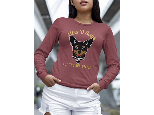 Miss B Says: Let the Dog Decide Long Sleeve Tee