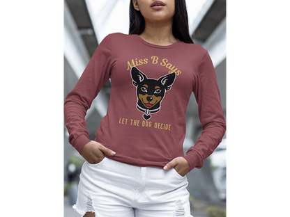Miss B Says: Let the Dog Decide Long Sleeve Tee