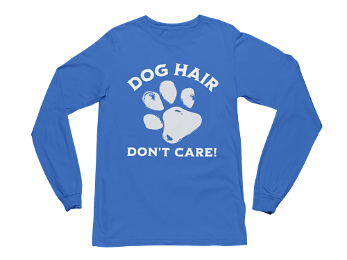 Dog Hair Don't Care Long Sleeve Tee