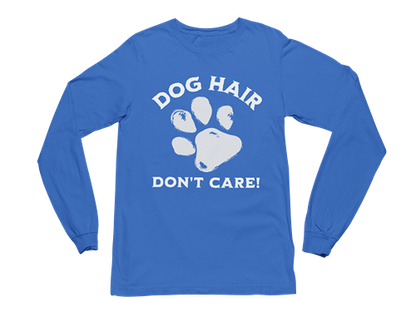 Dog Hair Don't Care Long Sleeve Tee
