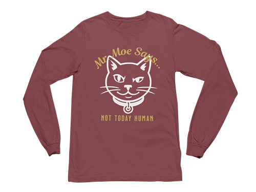 Mr. Moe Says - Not Today Human Long Sleeve Tee