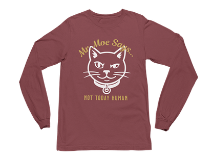 Mr. Moe Says - Not Today Human Long Sleeve Tee