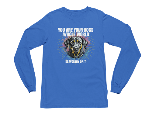 You Are Your Dog’s Whole World Long Sleeve Tee