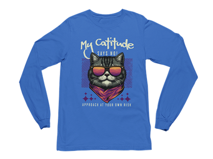 My Catitude Says No! Long Sleeve Tee