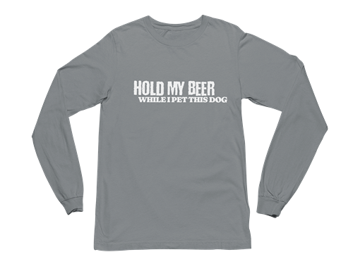 Hold My Beer While I Pet This Dog Long Sleeve Tee