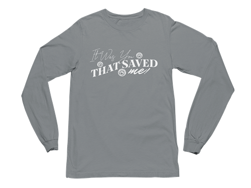 It Was You That Saved Me! Long Sleeve Tee