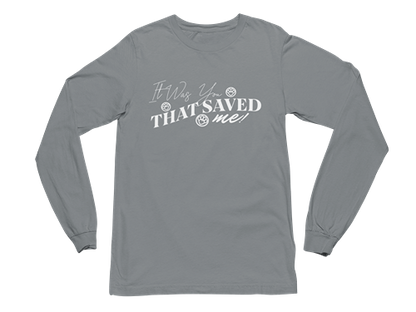 It Was You That Saved Me! Long Sleeve Tee