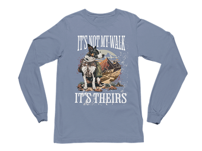 It's Not My Walk Long Sleeve Tee