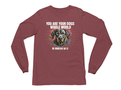 You Are Your Dog’s Whole World Long Sleeve Tee