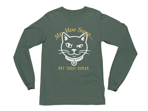 Mr. Moe Says - Not Today Human Long Sleeve Tee