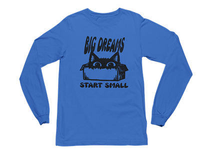 Big Dreams Start Small Long Sleeve Tee
