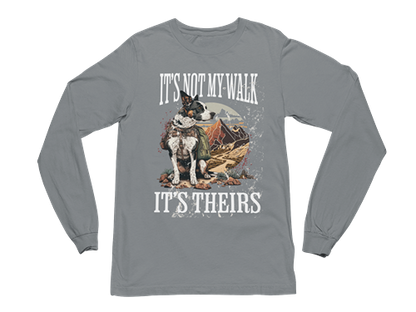 It's Not My Walk Long Sleeve Tee