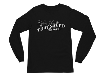 It Was You That Saved Me! Long Sleeve Tee
