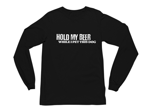 Hold My Beer While I Pet This Dog Long Sleeve Tee