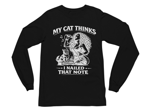 My Cat Thinks I Nailed That Note – Long Sleeve Tee