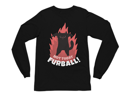 Not Today Furball Long Sleeve Tee