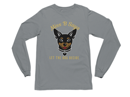 Miss B Says: Let the Dog Decide Long Sleeve Tee