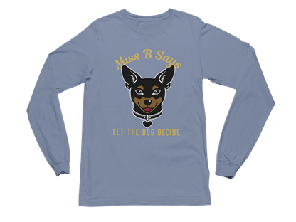 Miss B Says: Let the Dog Decide Long Sleeve Tee
