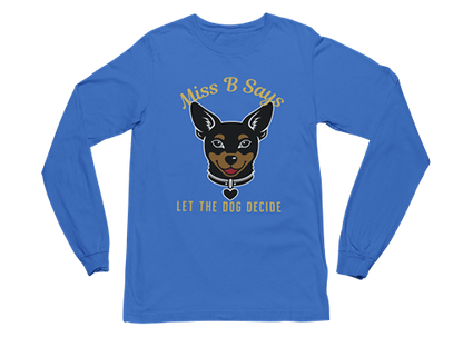 Miss B Says: Let the Dog Decide Long Sleeve Tee