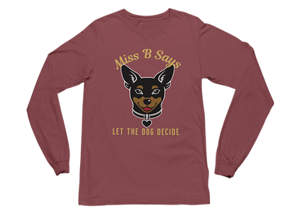 Miss B Says: Let the Dog Decide Long Sleeve Tee