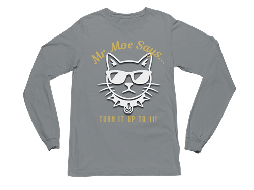 Mr. Moe Says - Turn It Up To 11! Long Sleeve Tee