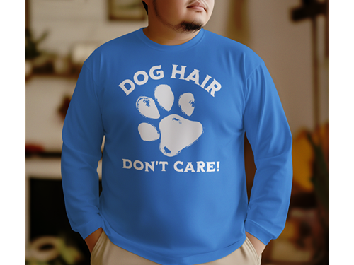 Dog Hair Don't Care Long Sleeve Tee