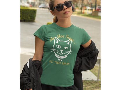 Mr. Moe Says - Not Today Human Unisex Tee