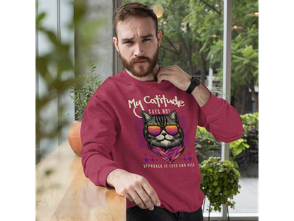My Catitude Says No! Sweatshirt