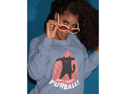 Not Today Furball Sweatshirt