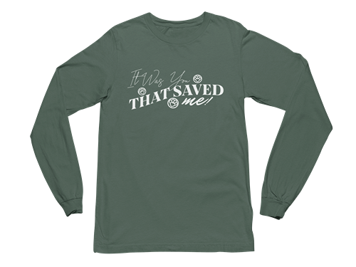 It Was You That Saved Me! Long Sleeve Tee