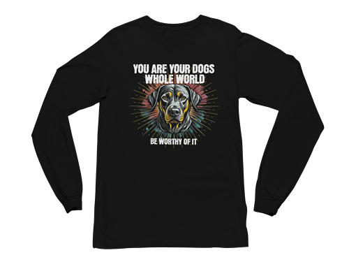 You Are Your Dog’s Whole World Long Sleeve Tee