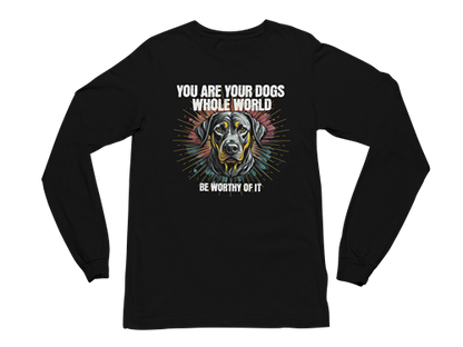 You Are Your Dog’s Whole World Long Sleeve Tee