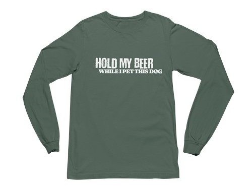 Hold My Beer While I Pet This Dog Long Sleeve Tee