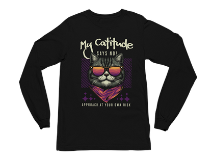 My Catitude Says No! Long Sleeve Tee
