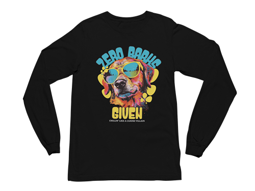 Zero Barks Given Long Sleeve Tee