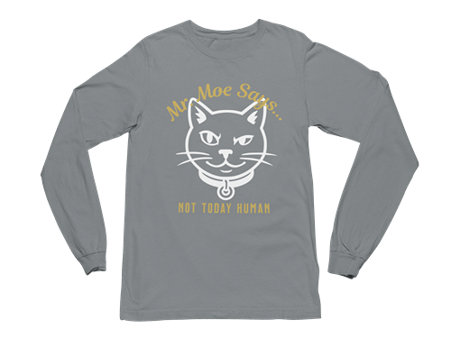 Mr. Moe Says - Not Today Human Long Sleeve Tee