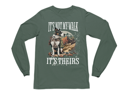 It's Not My Walk Long Sleeve Tee